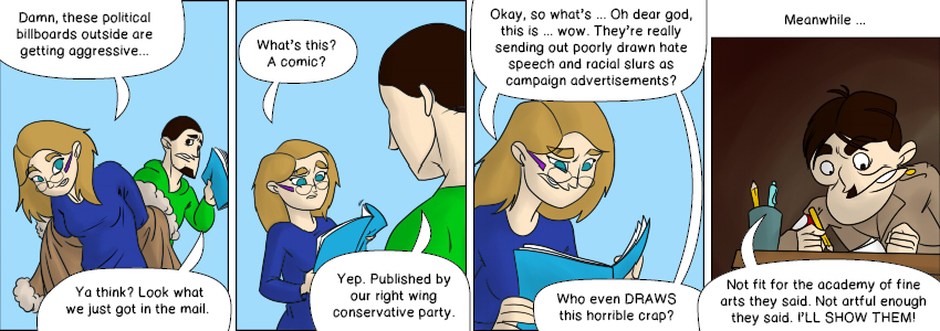 Piece of Me. A webcomic about aggressive political campaigns and rejected artists.
