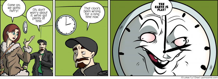 Piece of Me. A webcomic about wrong clocks and flat earths.