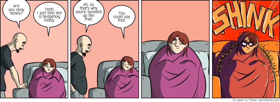 Piece of Me. A webcomic about bundled up girlfriends and hedgehogs.
