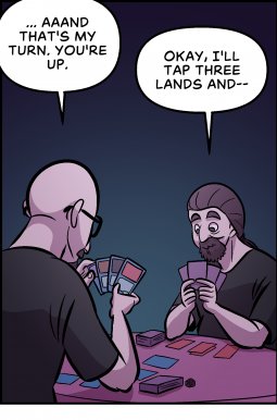 Piece of Me. A webcomic about MTG matches in unfitting places.