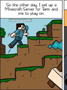 Piece of Me. A webcomic about the most addictive drug ever: Minecraft.